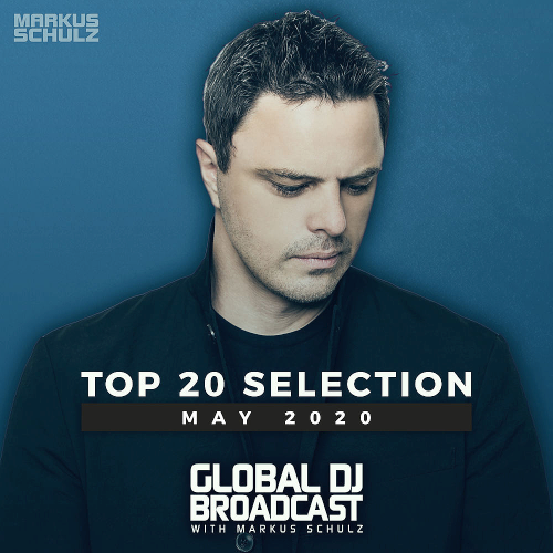 Markus Schulz - Global DJ Broadcast Top 20 May (2020)