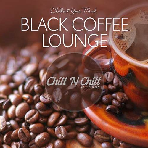 Black Coffee Lounge: Chillout Your Mind (2020)