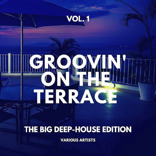 Groovin' On The Terrace (The Big Deep-House Edition) Vol. 1 (2020)