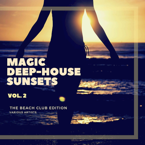 Magic Deep-House Sunsets (The Beach Club Edition) Vol. 2 (2020)