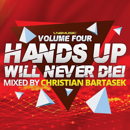Hands Up Will Never Die! Vol. 4 (Mixed By Christian Bartasek) (2020)