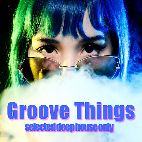 Groove Things (Selected Deep House Only) (2020)