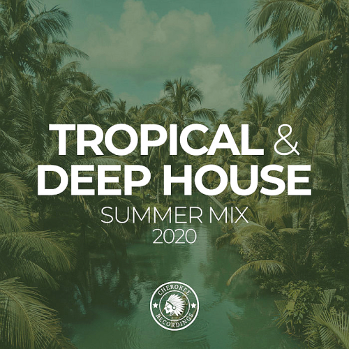 Tropical And Deep House Summer Mix (2020)