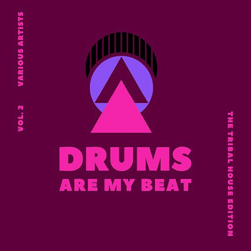 Drums Are My Beat (The Tribal House Edition) Vol. 2 (2020)