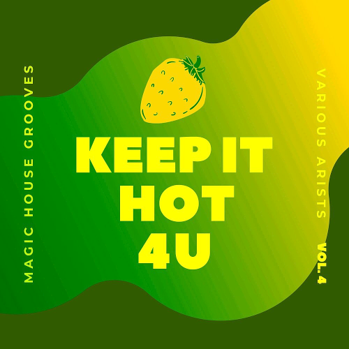 Keep It Hot 4 U Magic House Grooves Vol. 4 (2020)