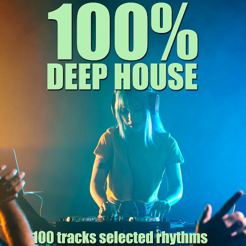 100 Percent Deep House (100 Tracks Selected Rhythms) (2020)