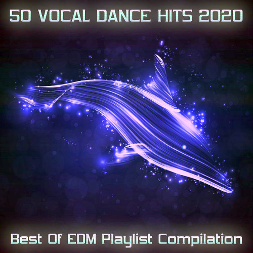 50 Vocal Dance Hits 2020 - Best of EDM Playlist Compilation (2020)