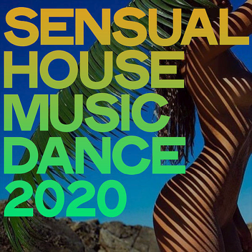 Sensual House Music Dance (2020)