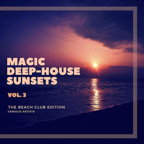 Magic Deep-House Sunsets (The Beach Club Edition) Vol. 3 (2020)