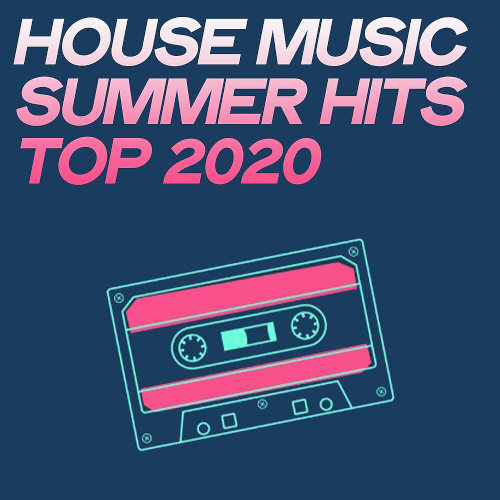 House Music Summer Hits Top 2020 (Summer Top House Music) (2020)