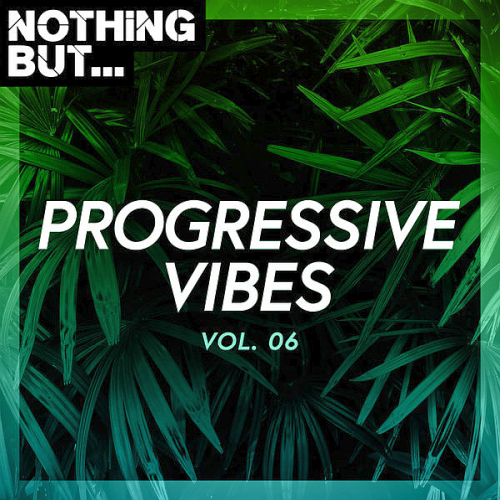 Nothing But... Progressive Vibes Vol. 06 (2020)