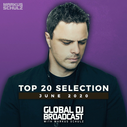 Markus Schulz - Global DJ Broadcast Top 20 June (2020)