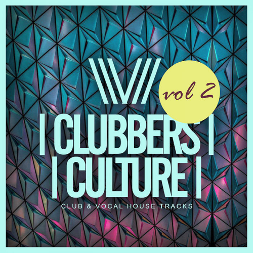 Clubbers Culture Club And Vocal House Tracks Vol. 2 (2020)