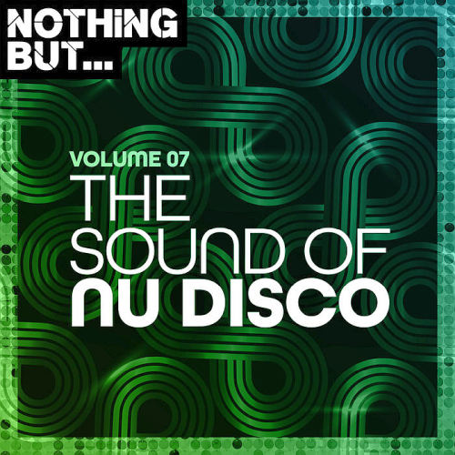 Nothing But... The Sound of Nu Disco Vol. 07 (2020)