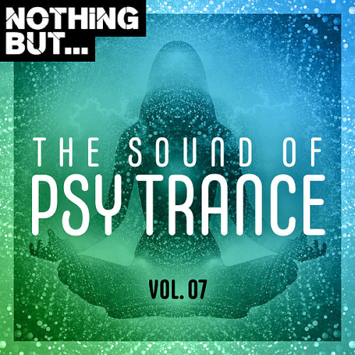 Nothing But... The Sound of Psy Trance Vol. 07 (2020)