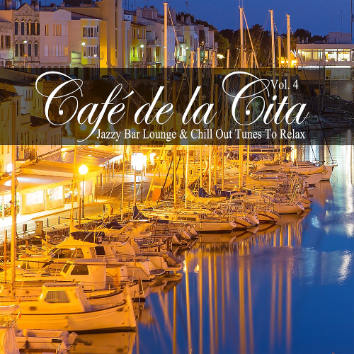 Café De La Cita Vol. 4 (Jazzy Bar Lounge & Chill Out Tunes To Relax) (2020)