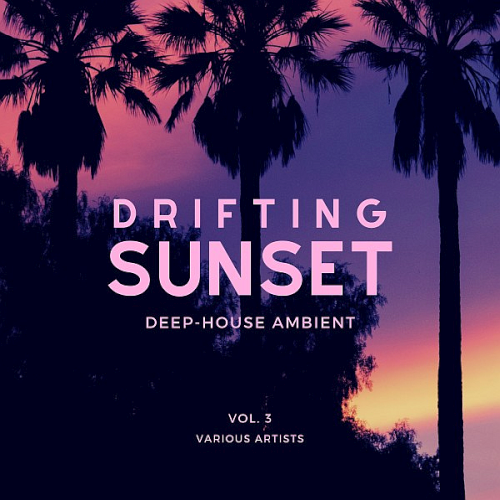 Drifting Sunset (Deep-House Ambient) Vol. 3 (2020)