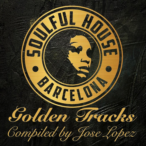 Soulful House Barcelona (Golden Tracks Compiled by Jose Lopez) (2020)