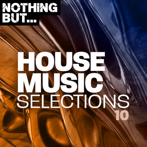 Nothing But... House Music Selections Vol. 10 (2020)