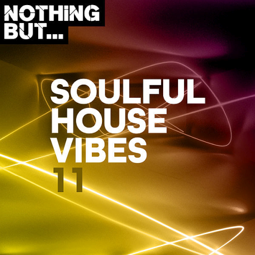 Nothing But... Soulful House Vibes Vol. 11 (2020)