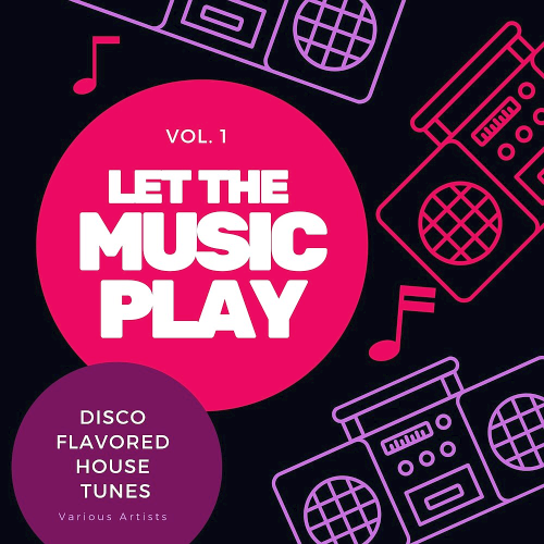 Let The Music Play (Disco Flavored House Tunes) Vol. 1 (2020)