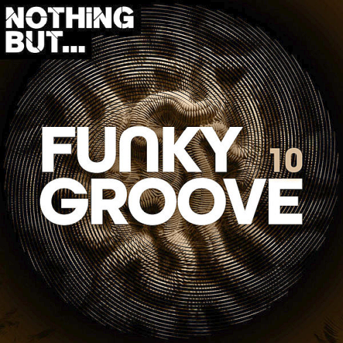 Nothing But... Funky Groove Vol. 10 (2020)
