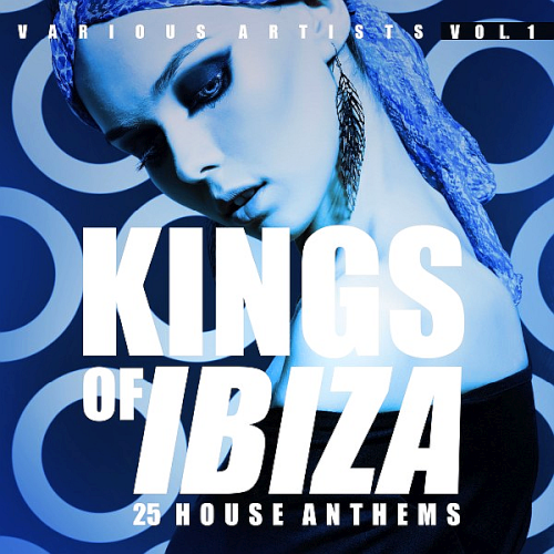 Kings of Ibiza Vol. 1 (25 House Anthems) (2020)