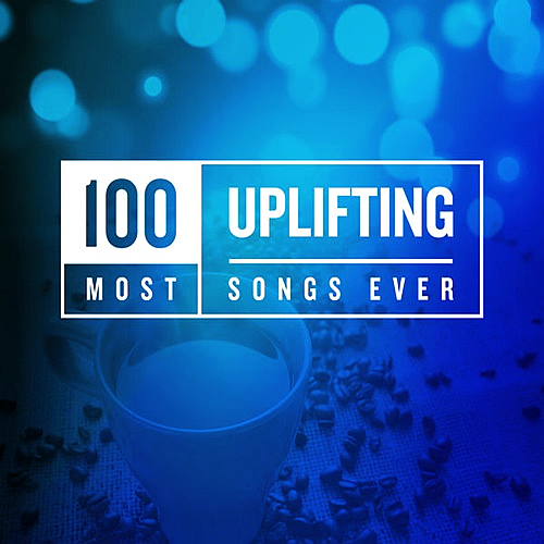 100 Most Uplifting Songs Ever (2020)