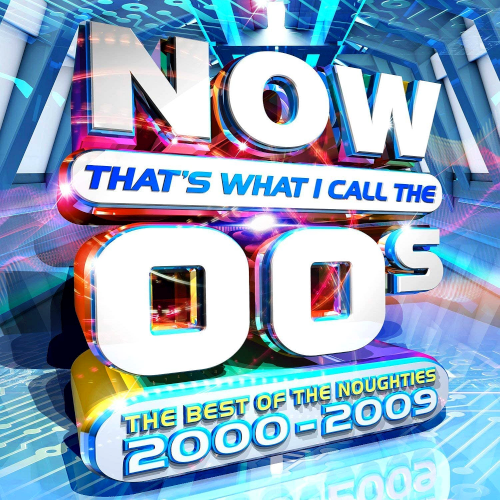 Now Thats What I Call The 00s: The Best Of The Noughties (2000 - 2009)