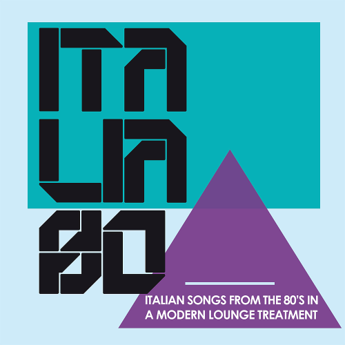 Italia 80 In Lounge (Italian Songs From The 80s In A Modern Lounge Treatment)