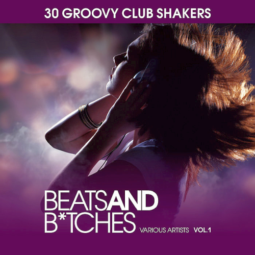 Beats And Bitches (30 Groovy Club Shakers) Vol. 1 (2020)