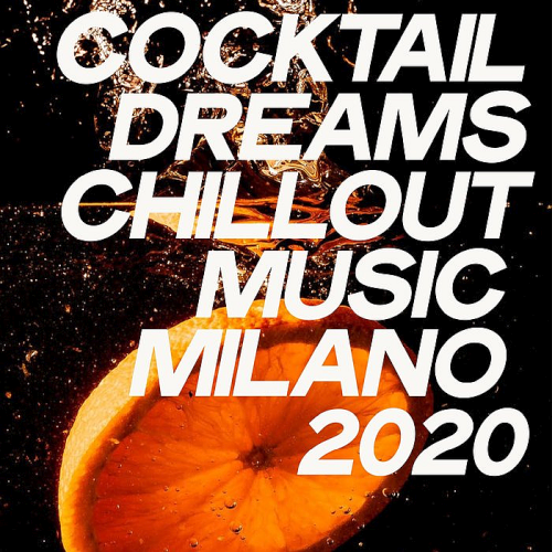 Cocktail Dreams Chillout Music Milano (2020)