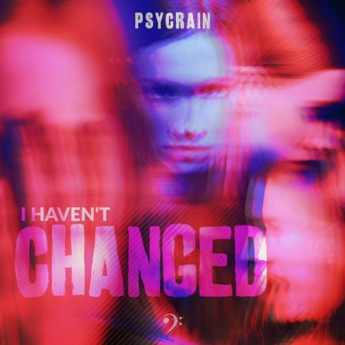 Psycrain - I Haven't Changed (Single) (2020)