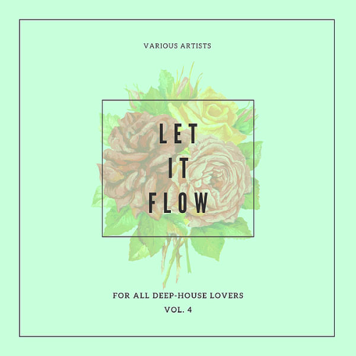 Let It Flow (For All Deep-House Lovers) Vol. 4 (2020)