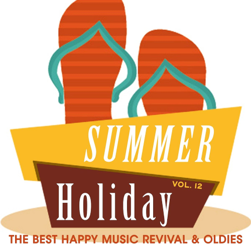 Summer Holiday Vol. 12 (The Best Happy Music Revival & Oldies) (2020)