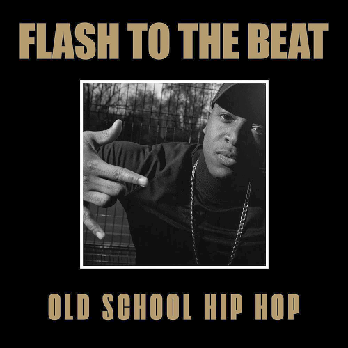 Flash To The Beat: Old School Hip Hop (2020)