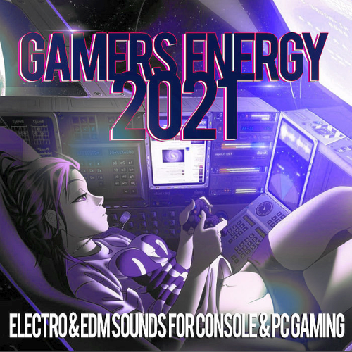 Gamers Energy 2021 Electro And EDM Sounds For Console And PC Gaming (2020)