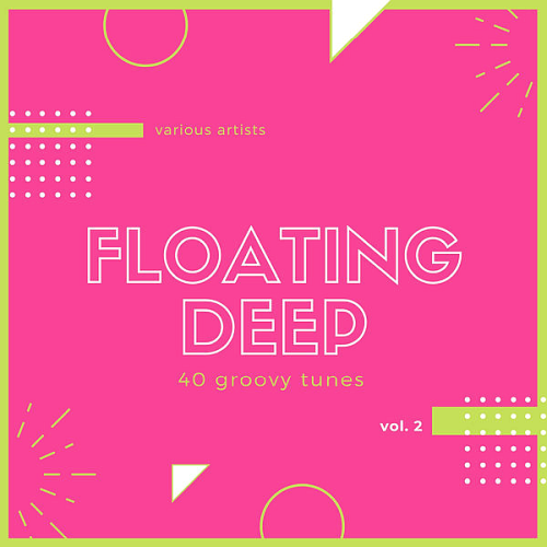 Floating Deep 40 Groovy Tunes Vol. 2 (2020)