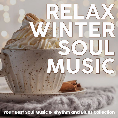 Relax Winter Soul Music (Your Best Soul Music & Rhythm and Blues Collection) (2020)