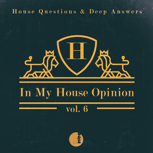 In My House Opinion Vol. 6 (House Questions & Deep Answers) (2020)