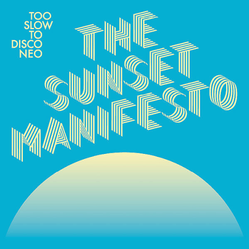 Too Slow To Disco NEO presents: The Sunset Manifesto (2020)