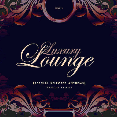 Luxury Lounge (Special Selected Anthems) Vol. 1 (2020)