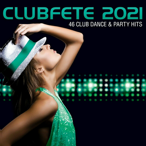 Clubfete 2021 (46 Club Dance & Party Hits) (2020)