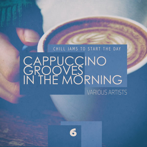 Cappuccino Grooves In The Morning - cup 6 (2020) FLAC Cappuccino Grooves In The Morning - cup 6 (2020) FLAC