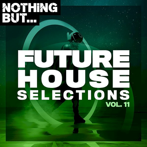 Nothing But... Future House Selections Vol. 11 (2020)