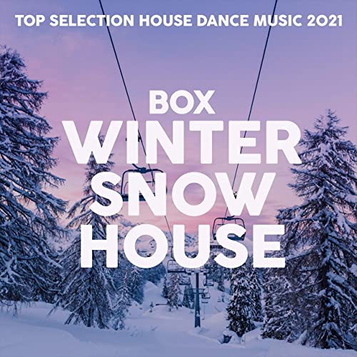 Box Winter Snow House (Top Selection House Dance Music 2021) (2021) FLAC