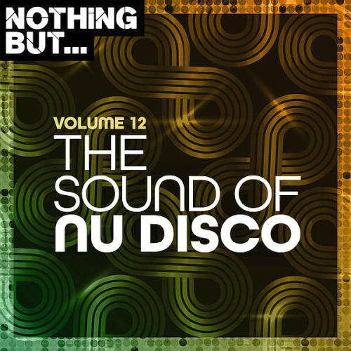 Nothing But... The Sound of Nu Disco Vol. 12 (2021)