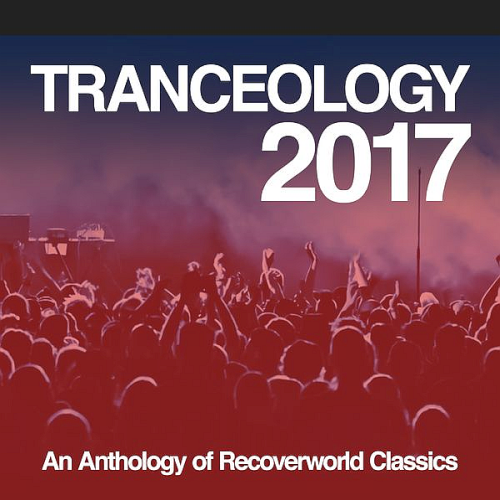 Tranceology 2017 An Anthology Of Recoverworld Classics (2021)