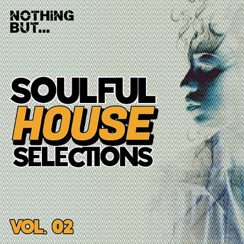Nothing But Soulful House Selections Vol. 02 (2020)
