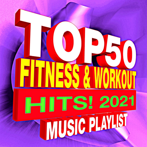 Top 50 Fitness & Workout Hits! 2021 Music Playlist (2021)